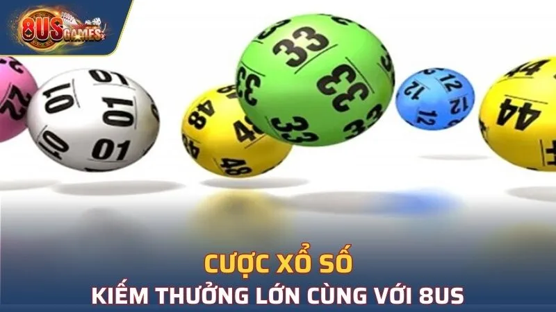 Cược xổ số kiếm thưởng lớn cùng với 8US