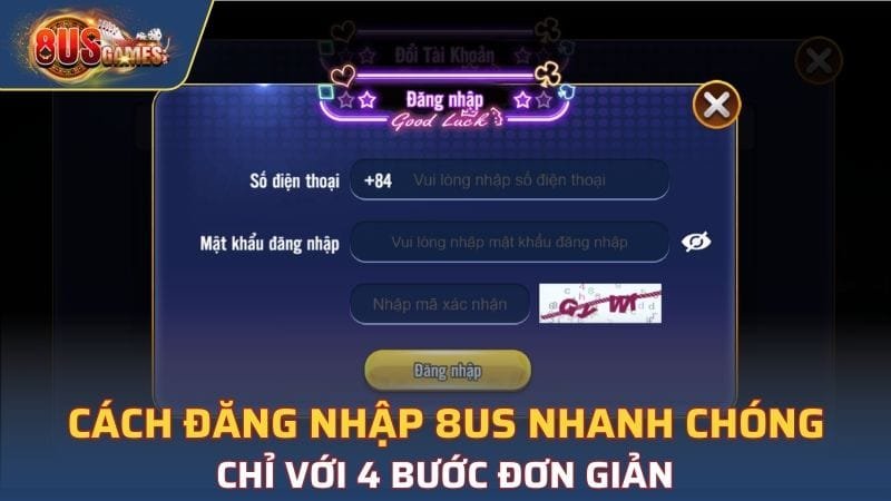 Cách Đăng Nhập 8US Nhanh Chóng Chỉ Với 4 Bước Đơn Giản