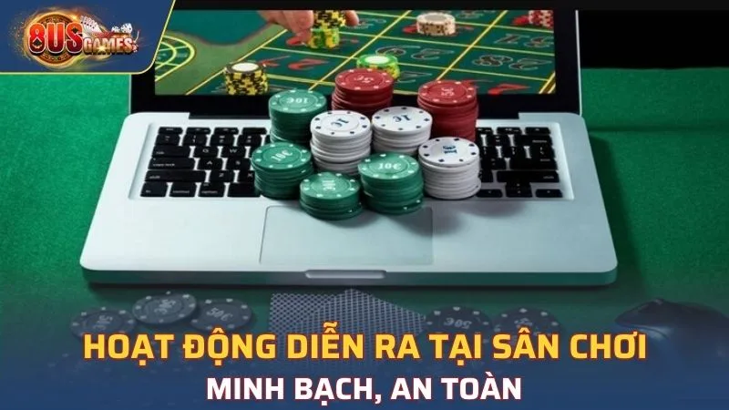 Hoạt động diễn ra tại sân chơi minh bạch, an toàn