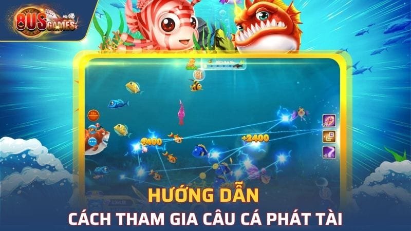 Hướng dẫn cách tham gia câu cá phát tài