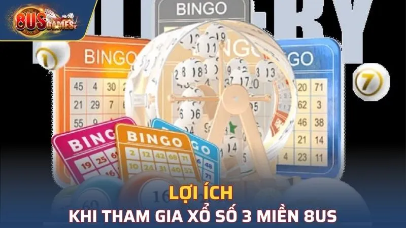 Lợi ích khi tham gia xổ số 3 miền 8US