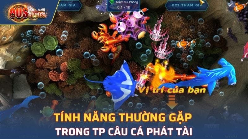 Tính năng thường gặp trong TP câu cá phát tài